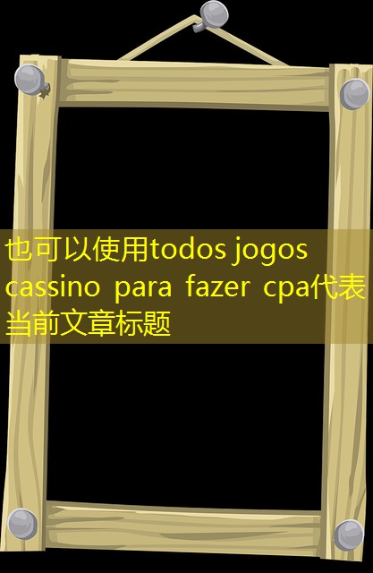 todos jogos cassino para fazer cpa todos jogos cassino para fazer cpa