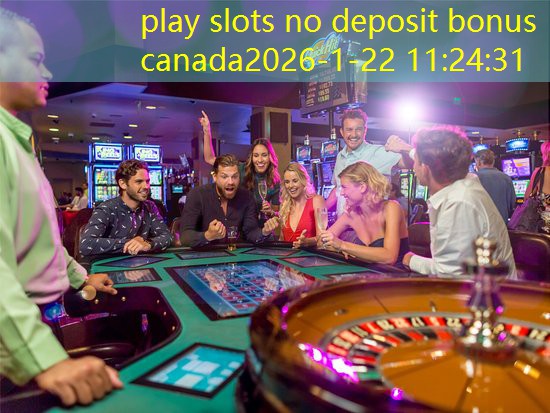play slots no deposit bonus canada